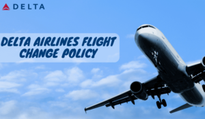 Delta Airlines Change Flight Policy
